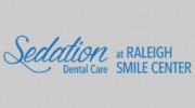 Sedation Dental Care & Raleigh Smile Center